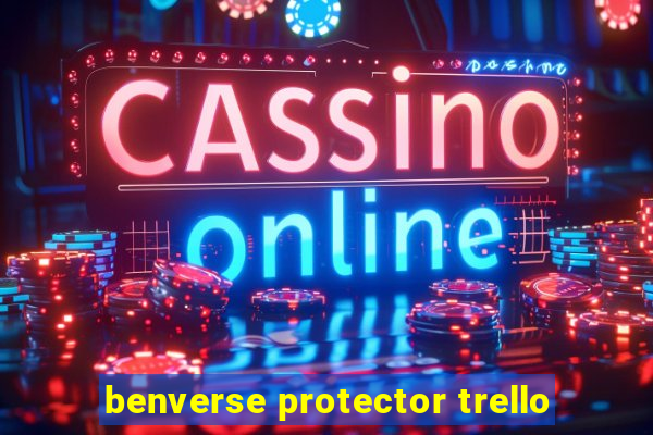 benverse protector trello